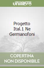 Progetto Ital.1 Ne Germanofoni libro