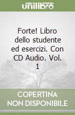 Forte! Libro dello studente ed esercizi. Con CD Audio. Vol. 1