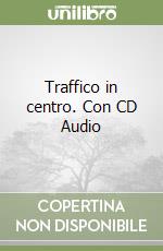 Traffico in centro. Con CD Audio