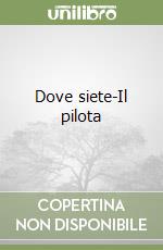 Dove siete-Il pilota