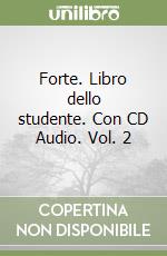 Forte. Libro dello studente. Con CD Audio. Vol. 2 libro