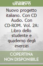 Nuovo progetto italiano. Con CD Audio. Con CD-ROM. Vol. 2A: Libro dello studente e quaderno degli esercizi libro