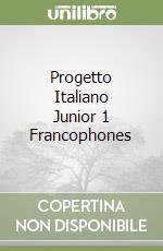 Progetto Italiano Junior 1 Francophones libro