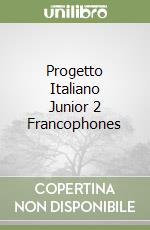 Progetto Italiano Junior 2 Francophones libro