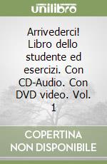 Arrivederci! Libro dello studente ed esercizi. Con CD-Audio. Con DVD video. Vol. 1 libro