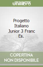 Progetto Italiano Junior 3 Franc Es. libro