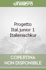 Progetto Ital.junior 1 Italienischkur libro