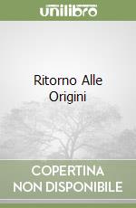 Ritorno Alle Origini libro