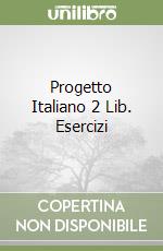 Progetto Italiano 2 Lib. Esercizi libro