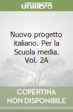 Nuovo progetto italiano. Per la Scuola media. Vol. 2A libro