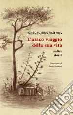 L'unico viaggio della sua vita e altre storie libro