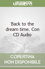 Back to the dream time. Con CD Audio