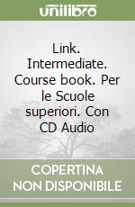 Link. Intermediate. Course book. Per le Scuole superiori. Con CD Audio