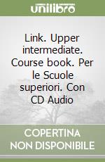 Link. Upper intermediate. Course book. Per le Scuole superiori. Con CD Audio