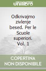 Odkrivajmo zivlenje besed. Per le Scuole superiori. Vol. 1 libro