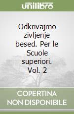 Odkrivajmo zivljenje besed. Per le Scuole superiori. Vol. 2 libro