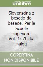 Slovenscina z besedo do besede. Per le Scuole superiori. Vol. 1: Zbirka nalog libro
