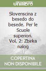 Slovenscina z besedo do besede. Per le Scuole superiori. Vol. 2: Zbirka nalog libro