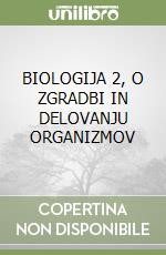 BIOLOGIJA 2, O ZGRADBI IN DELOVANJU ORGANIZMOV