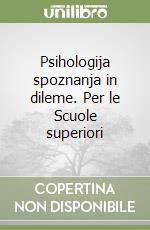 Psihologija spoznanja in dileme. Per le Scuole superiori libro