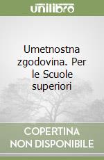 Umetnostna zgodovina. Per le Scuole superiori libro