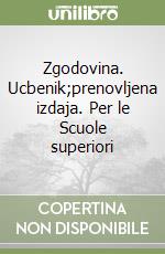 Zgodovina. Ucbenik;prenovljena izdaja. Per le Scuole superiori libro
