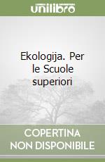 Ekologija. Per le Scuole superiori libro