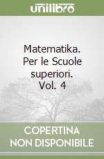 Matematika. Per le Scuole superiori. Vol. 4 libro