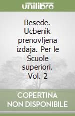 Besede. Ucbenik prenovljena izdaja. Per le Scuole superiori. Vol. 2 libro