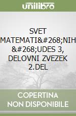 SVET MATEMATI&#268;NIH &#268;UDES 3, DELOVNI ZVEZEK 2.DEL libro