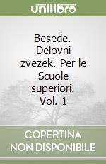 Besede. Delovni zvezek. Per le Scuole superiori. Vol. 1 libro