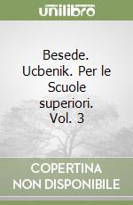 Besede. Ucbenik. Per le Scuole superiori. Vol. 3 libro