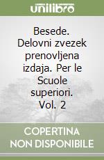 Besede. Delovni zvezek prenovljena izdaja. Per le Scuole superiori. Vol. 2 libro