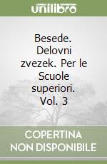 Besede. Delovni zvezek. Per le Scuole superiori. Vol. 3 libro