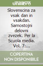 Slovenscina za vsak dan in vsakdan. Samostojni delovni zvezek. Per la Scuola media. Vol. 7: Devetletka libro