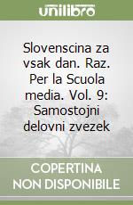 Slovenscina za vsak dan. Raz. Per la Scuola media. Vol. 9: Samostojni delovni zvezek libro