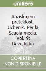 Raziskujem preteklost. Ucbenik. Per la Scuola media. Vol. 9: Devetletka