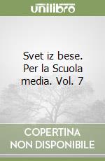 Svet iz bese. Per la Scuola media. Vol. 7 libro