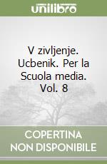 V zivljenje. Ucbenik. Per la Scuola media. Vol. 8 libro