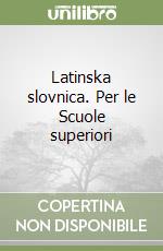 Latinska slovnica. Per le Scuole superiori libro
