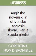 Anglesko slovenski in slovensko angleski slovar. Per la Scuola media libro