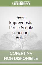 Svet knjizevnosti. Per le Scuole superiori. Vol. 2