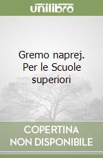 Gremo naprej. Per le Scuole superiori libro