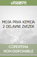 MOJA PRVA KEMIJA 2 DELAVNI ZVEZEK libro