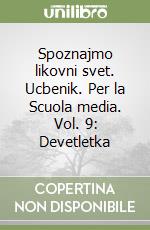 Spoznajmo likovni svet. Ucbenik. Per la Scuola media. Vol. 9: Devetletka libro