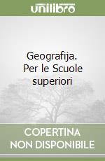 Geografija. Per le Scuole superiori libro