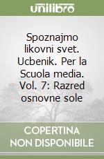 Spoznajmo likovni svet. Ucbenik. Per la Scuola media. Vol. 7: Razred osnovne sole libro