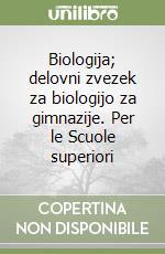 Biologija; delovni zvezek za biologijo za gimnazije. Per le Scuole superiori libro