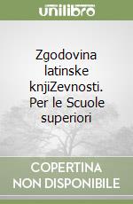 Zgodovina latinske knjiZevnosti. Per le Scuole superiori libro