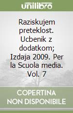 Raziskujem preteklost. Ucbenik z dodatkom; Izdaja 2009. Per la Scuola media. Vol. 7 libro
